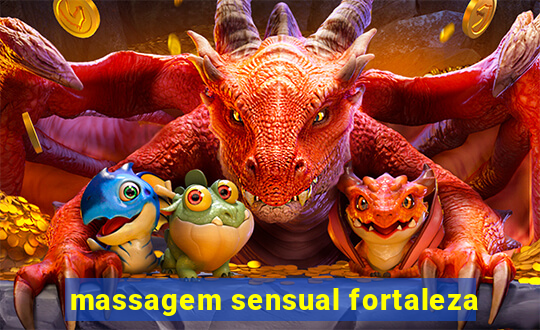 massagem sensual fortaleza